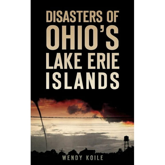 Disasters of Ohio S Lake Erie Islands (Hardcover)