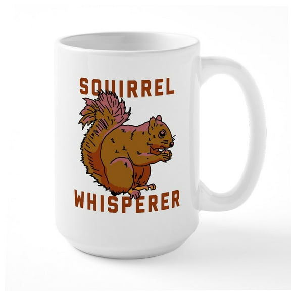 CafePress - Squirrel Whisperer - 15 oz Ceramic Large White Novelty Mug