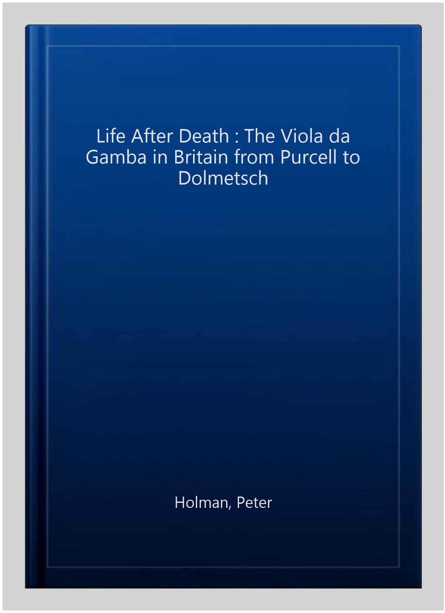 Pre-Owned Music in Britain, 1600-1900 Life After Death: The Viola Da Gamba in Britain from Purcell to Dolmetsch, Book 6, (Hardcover)