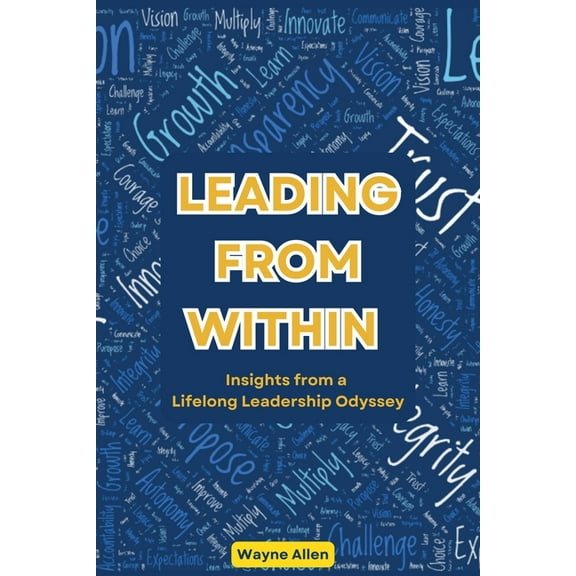 Leading From Within: Insights from a Lifelong Leadership Odyssey, (Paperback)