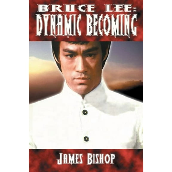 Bruce Lee: Dynamic Becoming