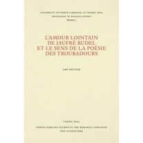 North Carolina Studies in the Romance La L'Amour Lointain de JaufrÃ© Rudel Et Le Sens de la PoÃ©sie Des Troubadours, Book 5, (Paperback)