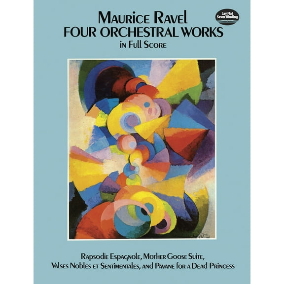 Dover Orchestral Music Scores: Four Orchestral Works in Full Score : Rapsodie Espagnole, Mother Goose Suite, Valses Nobles Et Sentimentales, and Pavane for a Dead Princess (Paperback)