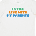 thumbnail image 4 of Inktastic I Still Live with My Parents Boys or Girls Toddler T-Shirt, 4 of 5
