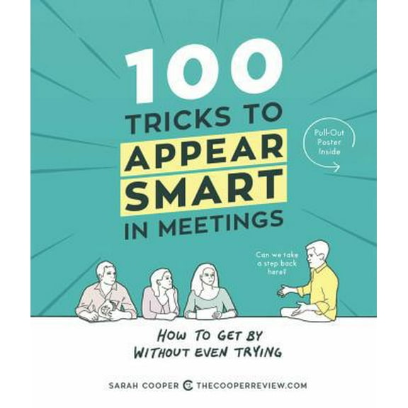 Pre-Owned 100 Tricks to Appear Smart in Meetings: How to Get by Without Even Trying (Paperback) 1449476058 9781449476052