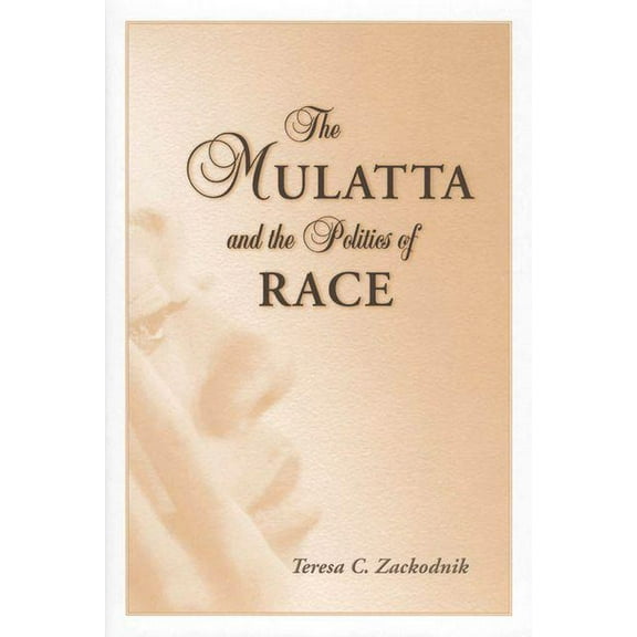 Mulatta and the Politics of Race
