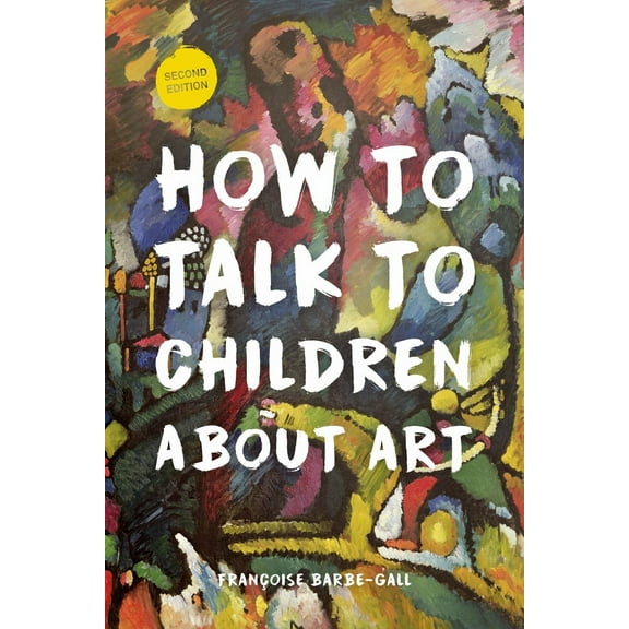 How to Talk to Children About Art (Edition 2) (Paperback)