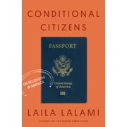 Conditional Citizens : On Belonging in America (Hardcover)
