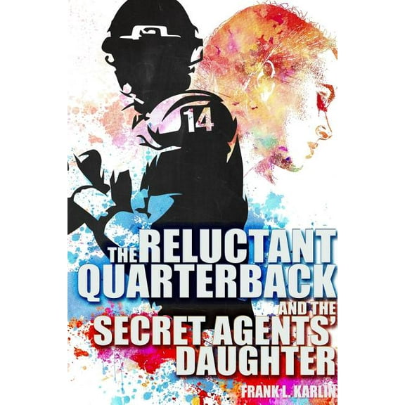 The Reluctant Quarterback and the Secret Agents' Daughter (Paperback)