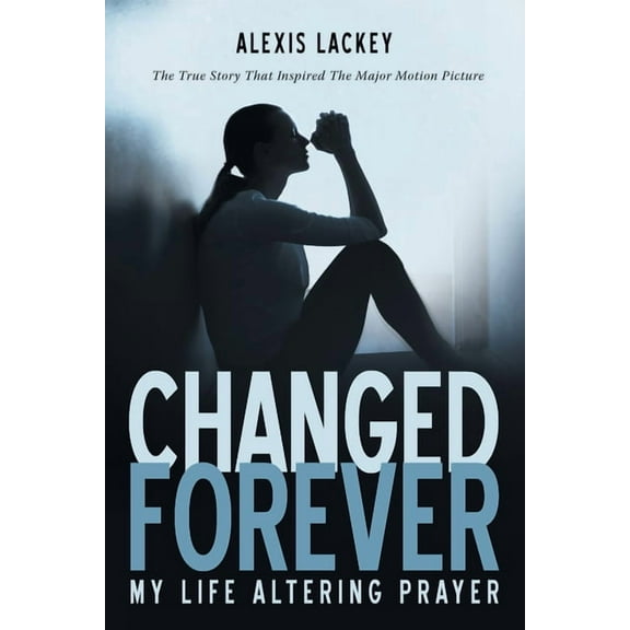 Changed Forever: My Life Altering Prayer, (Paperback)