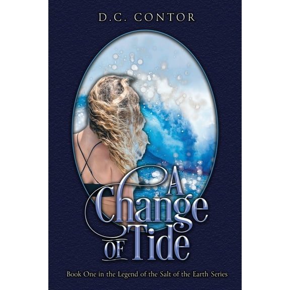 A Change of Tide: The Legend of the Salt of the Earth: BOOK ONE, (Paperback)