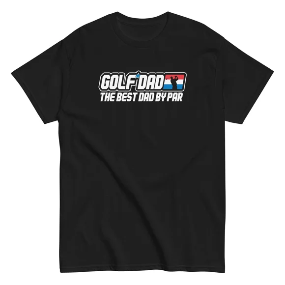 Golf Dad The Best Dad By Par Funny Golfer Gift Father Putting Green Unisex T-Shirt K323, S-5XL
