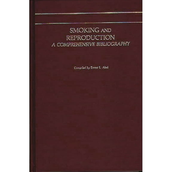 Smoking and Reproduction: A Comprehensive Bibliography, (Hardcover)