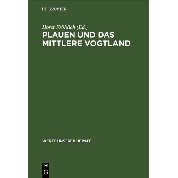 Werte Unserer Heimat Plauen Und Das Mittlere Vogtland: Ergebnisse Der Heimatkundlichen Bestandsaufnahme in Den Gebieten Plauen-Nord, Treuen, , Book 44, (Hardcover)