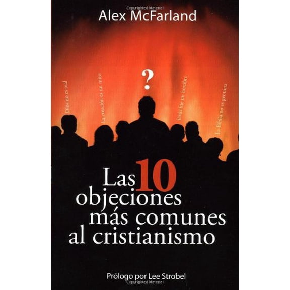 Pre-Owned Las 10 Objeciones Mas Comunies Al Cristianismo (Spanish Edition) (Paperback) 1599791269 9781599791265