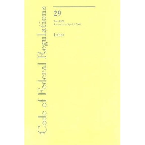 Pre-Owned Code of Federal Regulations Title 29: Labor, Part 1926: Revised as of July 2009 (Paperback) 0160834163 9780160834165