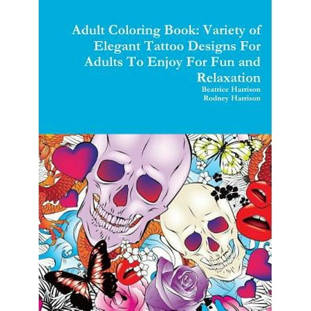 Adult Coloring Book : Variety of Elegant Tattoo Designs for Adults to Enjoy for Fun and (Best Fairy Tattoo Designs)