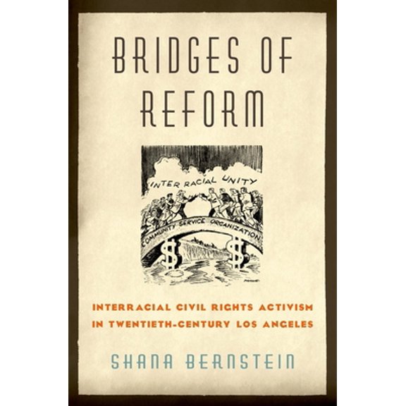 Pre-Owned Bridges of Reform: Interracial Civil Rights Activism in Twentieth-Century Los Angeles (Paperback) 0195331672 9780195331677