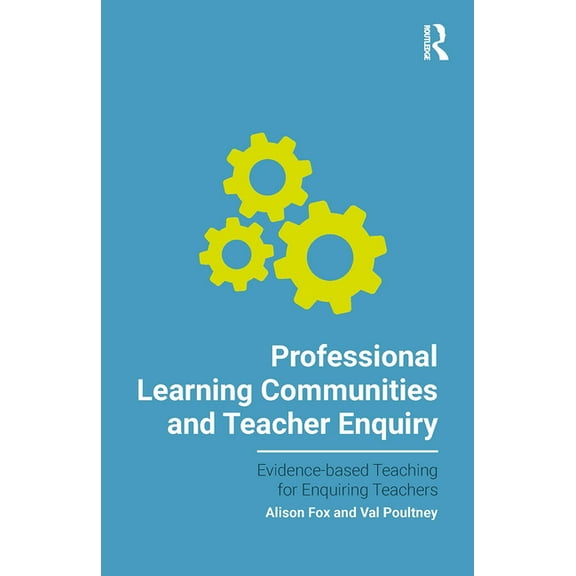 Evidence-Based Teaching for Enquiring Te Professional Learning Communities and Teacher Enquiry, (Paperback)