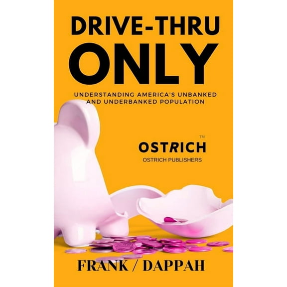 Drive-Thru Only: Understanding America's unbanked and underbanked population (Paperback)