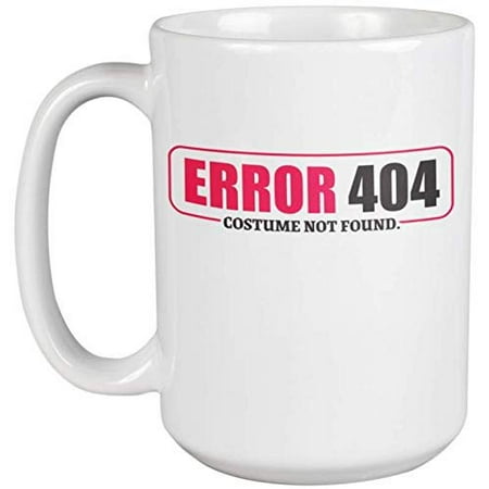 Error 404 Costume Not Found Clever Coffee & Tea Gift Mug For A Halloween Party, All Saints Day, All Hallows Eve, Computer Geek, Nerd, Techy Men, And Techie Women