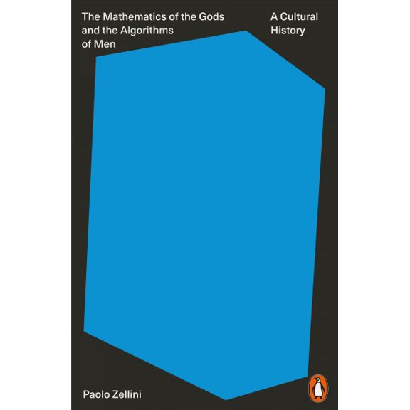 The Mathematics of the Gods and the Algorithms of Men Paolo Zellini (Paperback)