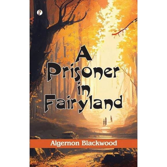 A Prisoner in Fairyland (The Book That Uncle Paul Wrote), (Paperback)