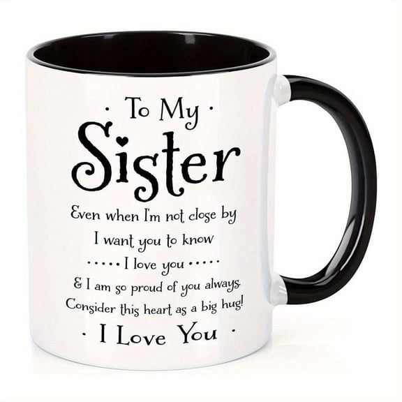 Coffee Mug Heartfelt to My Sister Ceramic Cup 11oz White with Pink Accents Heartfelt Message Hand Wash Only Christmas Birthday Valentines Graduation W