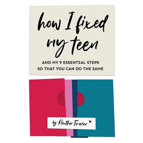 How I Fixed My Teen- And My 9 Essentials Steps So That You Can Do The Same, (Paperback)