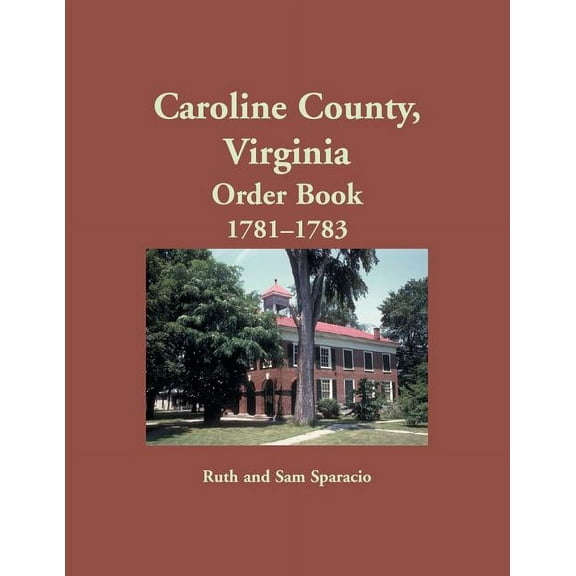 Caroline County, Virginia Order Book, 1781-1783 (Paperback)