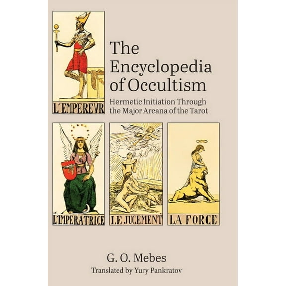 The Encyclopedia of Occultism: Hermetic Initiation Through the Major Arcana of the Tarot, (Hardcover)