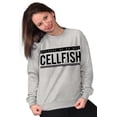 thumbnail image 5 of Ex Was Cellfish Selfish Cell Phone Women Crewneck Sweatshirt Brisco Brands X, 5 of 6