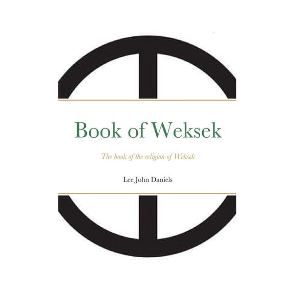 Book of Weksek: The book of the religion of Weksek, (Paperback)