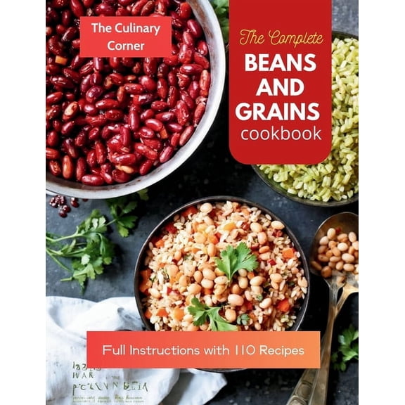 The Complete Beans and Grains Cookbook: Full Instructions with 110 Recipes, (Paperback)