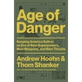thumbnail image 1 of Pre-Owned Age of Danger: Keeping America Safe in an Era of New Superpowers, New Weapons, and New Threats (Hardcover) 030682910X 9780306829109, 1 of 1