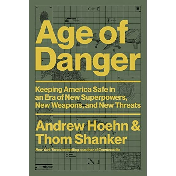 Pre-Owned Age of Danger: Keeping America Safe in an Era of New Superpowers, New Weapons, and New Threats (Hardcover) 030682910X 9780306829109