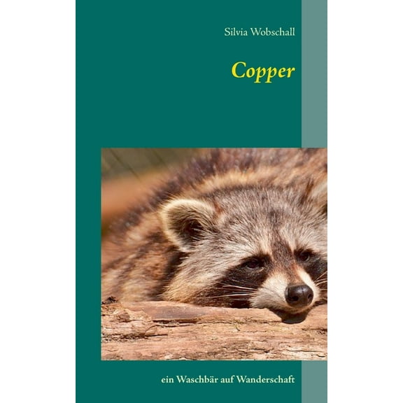 Copper: ein Waschbär auf Wanderschaft, (Paperback)