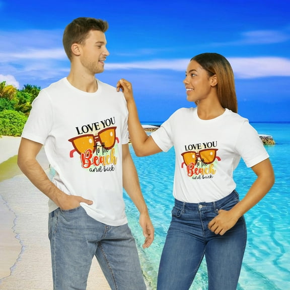 Love You To The Beach And Back Unisex Jersey Short Sleeve Tee