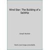Wind Star: The Building of a Sailship, Used [Hardcover]