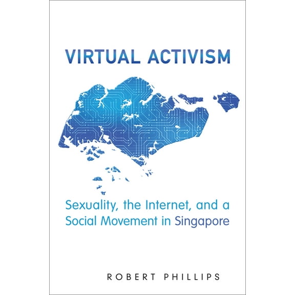 Anthropological Horizons: Virtual Activism: Sexuality, the Internet, and a Social Movement in Singapore (Hardcover)