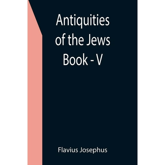 Antiquities of the Jews; Book - V, (Paperback)
