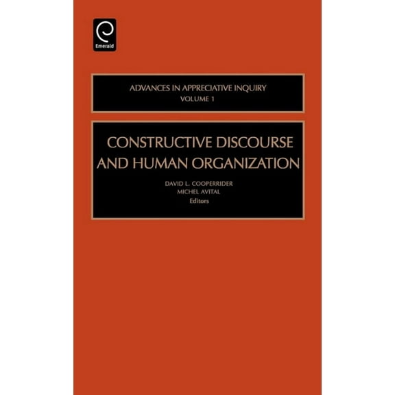 Advances in Appreciative Inquiry Constructive Discourse and Human Organizations, Book 1, (Hardcover)