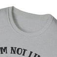 thumbnail image 4 of I'm Not Like The Other Girls, Gildan Unisex T-Shirt, Graphic Tee, S-3XL, 4 of 5