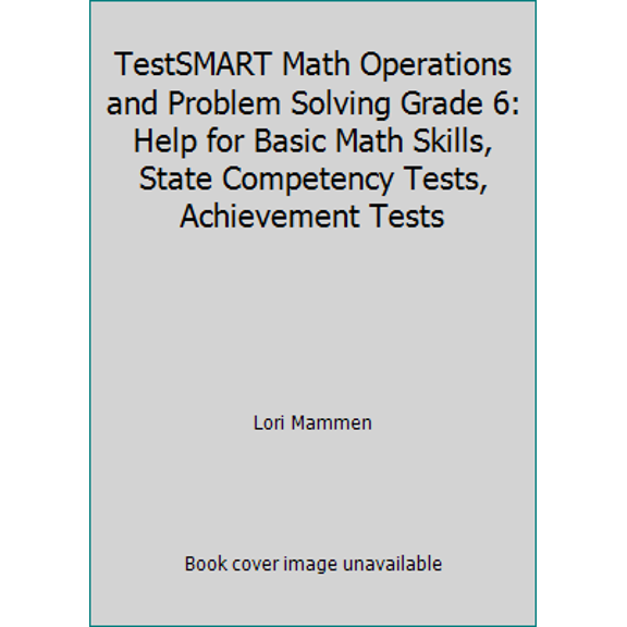 Pre-Owned TestSMART Math Operations and Problem Solving Grade 6: Help for Basic Math Skills, State Competency Tests, Achievement Tests (Paperback) 1570222479 9781570222474