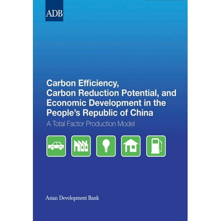 Carbon Efficiency, Carbon Reduction Potential, and Economic Development in the People's Republic of China -