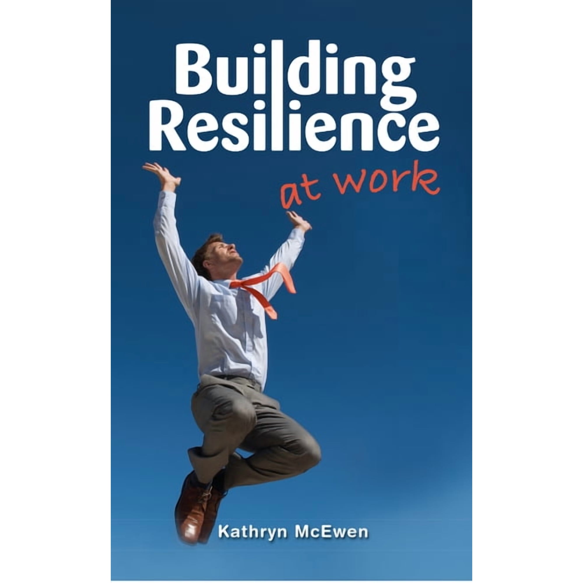 Building Resilience At Work (Paperback)