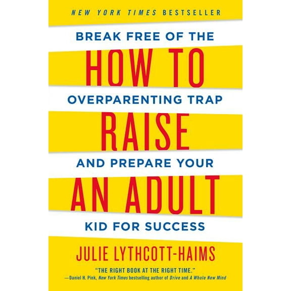 How to Raise an Adult: Break Free of the Overparenting Trap and Prepare Your Kid for Success, (Paperback)