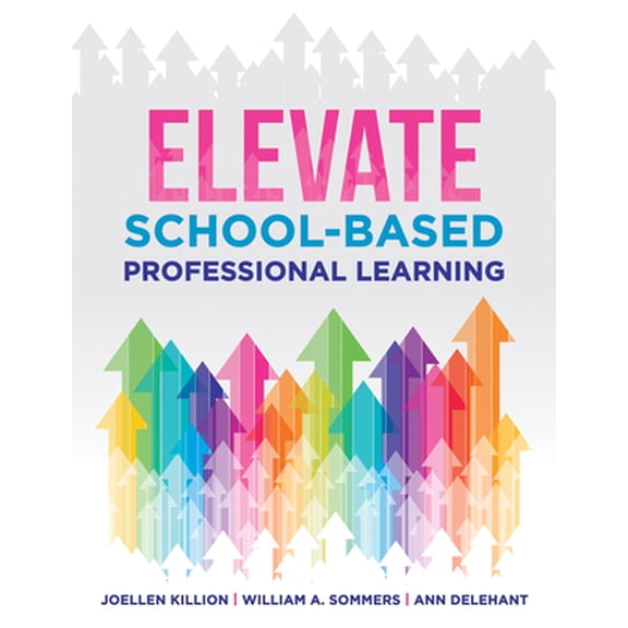 Pre-Owned Elevate School-Based Professional Learning: (Implement School-Based Pd Based on Authors' Research and Real Experiences with Strategies That Work) (Paperback) 1954631391 9781954631397