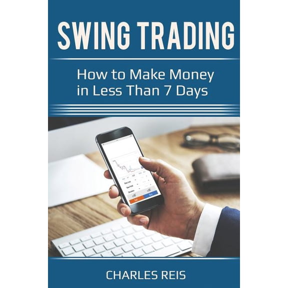Swing Trading: How to Make Money in Less Than 7 Days (Paperback)