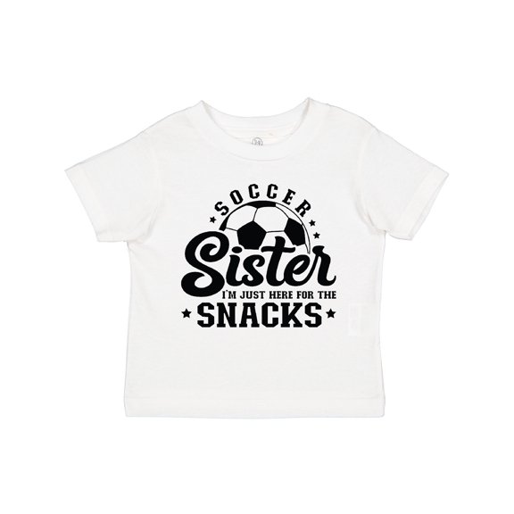 Inktastic Soccer Sister I'm Just Here for the Snacks Girls Toddler T-Shirt